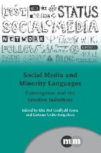 Social Media and Minority Languages: Convergence and the Creative Industries  by Elin Haf Gruffydd Jones at Abbey's Bookshop, 