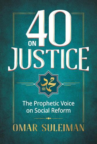 40 on Justice: The Prophetic Voice on Social Reform  by Omar Suleiman at Abbey's Bookshop, 