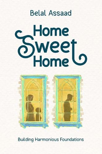 Home Sweet Home: Building Harmonious Foundations  by Belal Assaad at Abbey's Bookshop, 