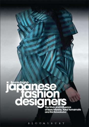 Japanese Fashion Designers: The Work and Influence of Issey Miyake, Yohji Yamamotom, and Rei Kawakubo  by Professor Bonnie English (Late of Griffith University, Australia) at Abbey's Bookshop, 