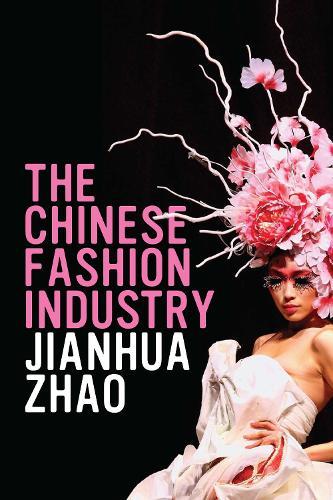 The Chinese Fashion Industry: An Ethnographic Approach  by Jianhua Zhao at Abbey's Bookshop, 