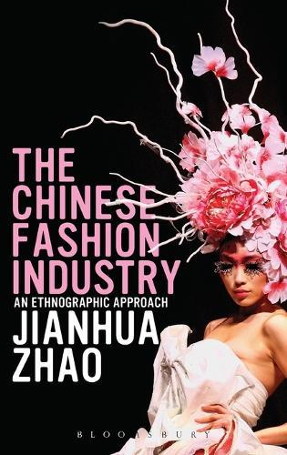 The Chinese Fashion Industry: An Ethnographic Approach  by Jianhua Zhao at Abbey's Bookshop, 