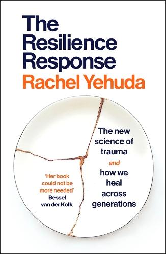 The Resilience Response: The New Science of Trauma and How We Heal Across Generations  by Dr Rachel Yehuda at Abbey's Bookshop, 