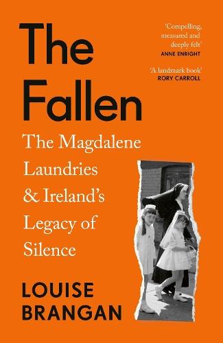 The Fallen: The Magdalene Laundries and Ireland’s Legacy of Silence  by Louise Brangan at Abbey's Bookshop, 