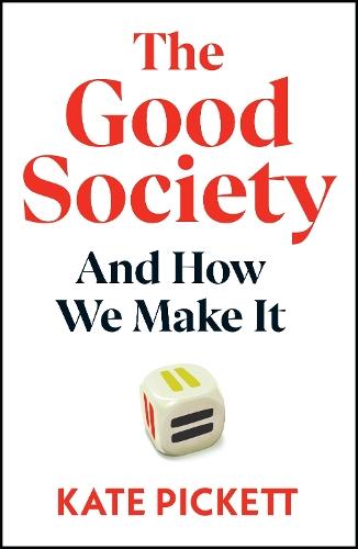 The Good Society: And How We Make It  by Kate Pickett at Abbey's Bookshop, 
