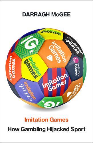 Imitation Games: How Gambling Hijacked Sport  by Darragh McGee at Abbey's Bookshop, 
