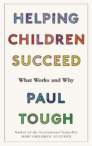 Helping Children Succeed: What Works and Why  by Paul Tough at Abbey's Bookshop, 