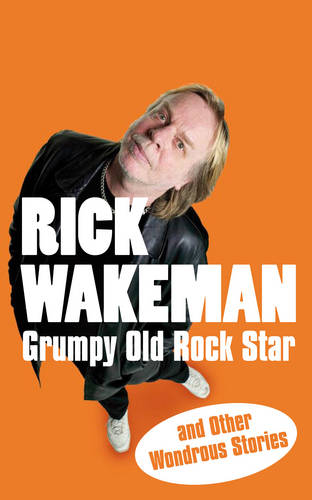 Grumpy Old Rock Star: and Other Wondrous Stories  by Rick Wakeman at Abbey's Bookshop, 