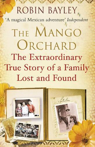 The Mango Orchard: The extraordinary true story of a family lost and found  by Robin Bayley at Abbey's Bookshop, 