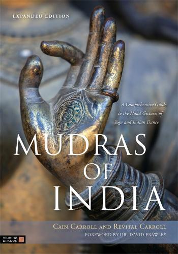 Mudras of India: A Comprehensive Guide to the Hand Gestures of Yoga and Indian Dance  by Cain Carroll at Abbey's Bookshop, 