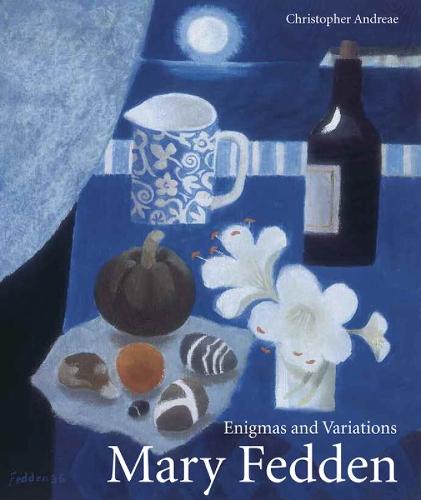 Mary Fedden: Enigmas and Variations  by Christopher Andreae at Abbey's Bookshop, 