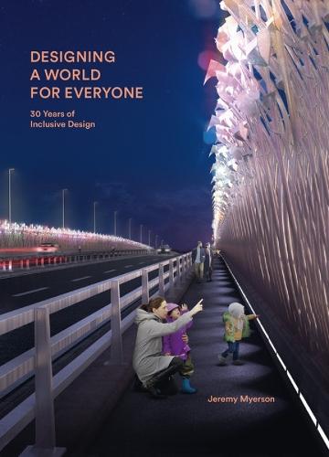 Designing a World for Everyone: 30 Years of Inclusive Design  by Jeremy Myerson at Abbey's Bookshop, 