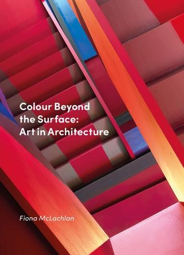 Colour Beyond the Surface: Art in Architecture  by Fiona McLachlan at Abbey's Bookshop, 