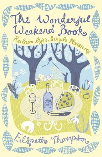 The Wonderful Weekend Book: Reclaiming Life's Simple Pleasures  by Elspeth Thompson at Abbey's Bookshop, 