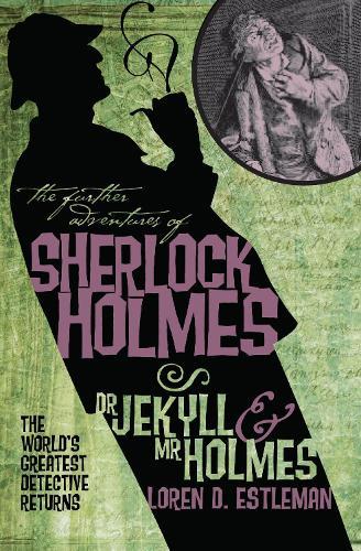 The Further Adventures of Sherlock Holmes: Dr. Jekyll and Mr. Holmes  by Loren Estleman at Abbey's Bookshop, 