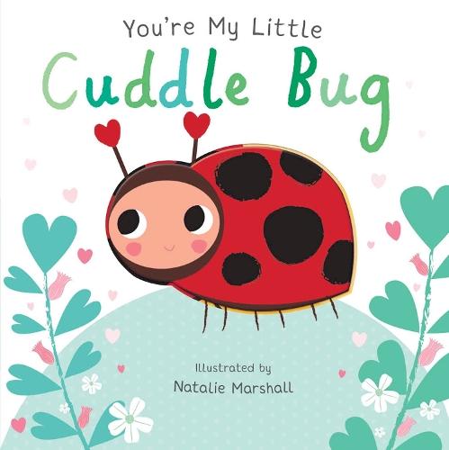 You're My Little Cuddle Bug  by Nicola Edwards at Abbey's Bookshop, 