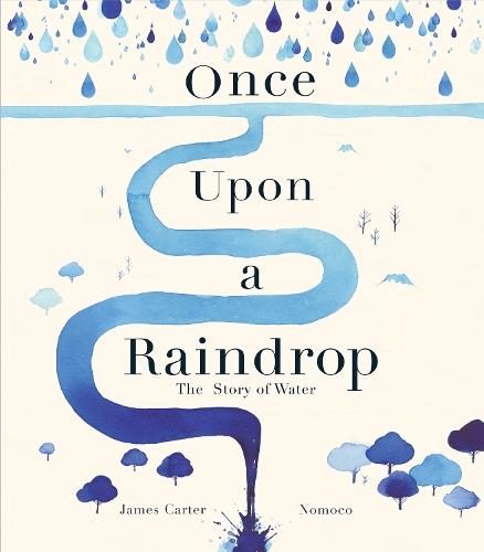 Once Upon a Raindrop: The Story of Water  by James Carter at Abbey's Bookshop, 