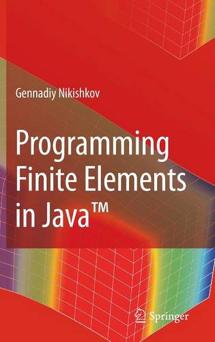 Programming Finite Elements in Java™  by Gennadiy P. Nikishkov at Abbey's Bookshop, 