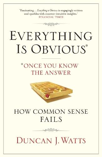 Everything is Obvious: Why Common Sense is Nonsense  by Duncan J. Watts at Abbey's Bookshop, 