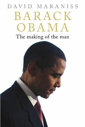 Barack Obama: The Making of the Man  by David Maraniss at Abbey's Bookshop, 