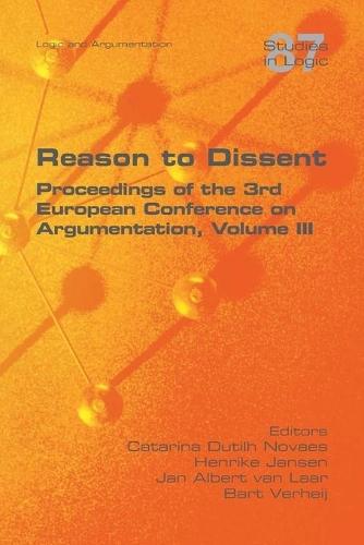 Reason to Dissent: Proceedings of the 3rd European Conference on Argumentation, Volume III  by Catarina Dutilh Novaes at Abbey's Bookshop, 