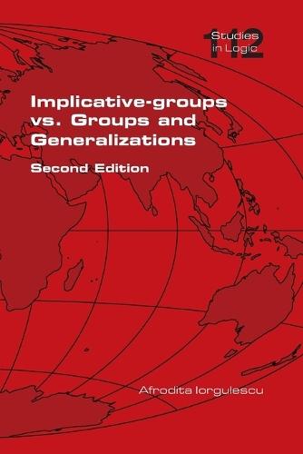 Implicative-groups vs Groups and Generalizations. Second Edition  by Afrodita Iorgulescu at Abbey's Bookshop, 