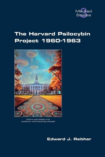 The Harvard Psilocybin Project 1960-1963  by Edward J Reither at Abbey's Bookshop, 