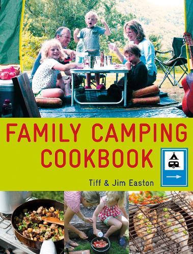 The Family Camping Cookbook: Delicious, Easy-to-Make Food the Whole Family Will Love  by Tiff Easton at Abbey's Bookshop, 