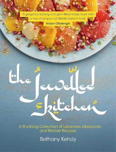 The Jewelled Kitchen: A Stunning Collection of Lebanese, Moroccan, and Persian Recipes  by Bethany Kehdy at Abbey's Bookshop, 