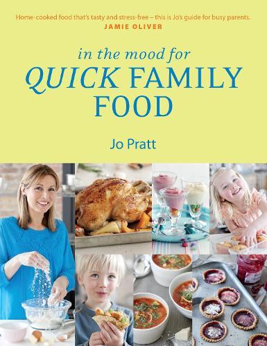 In the Mood for Quick Family Food: Simple, Fast and Delicious Recipes for Every Family  by Jo Pratt at Abbey's Bookshop, 