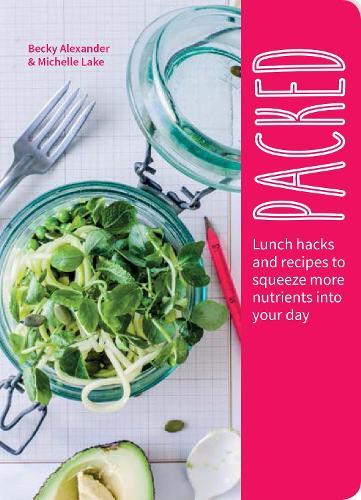 Packed: Lunch Hacks to Squeeze More Nutrients Into Your Day  by Becky Alexander at Abbey's Bookshop, 