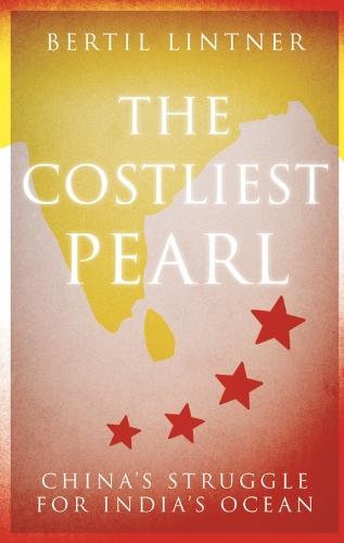 The Costliest Pearl: China's Struggle for India's Ocean  by Bertil Lintner at Abbey's Bookshop, 