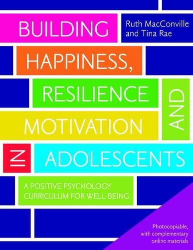 Building Happiness, Resilience and Motivation in Adolescents: A Positive Psychology Curriculum for Well-Being  by Ruth MacConville at Abbey's Bookshop, 