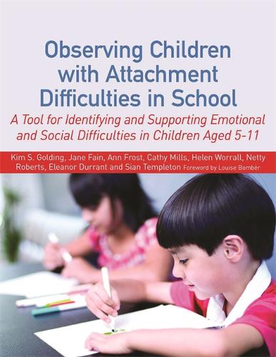 Observing Children with Attachment Difficulties in School: A Tool for Identifying and Supporting Emotional and Social Difficulties in Children Aged 5-11  by Helen Worrall at Abbey's Bookshop, 
