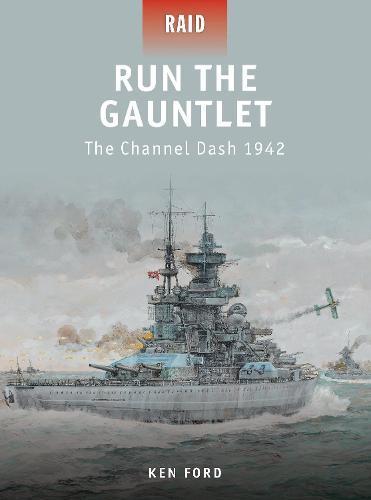Run The Gauntlet: The Channel Dash 1942  by Ken Ford at Abbey's Bookshop, 
