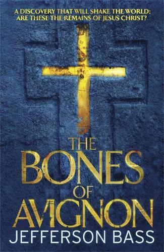 The Bones of Avignon: Body Farm #7  by Jefferson Bass at Abbey's Bookshop, 