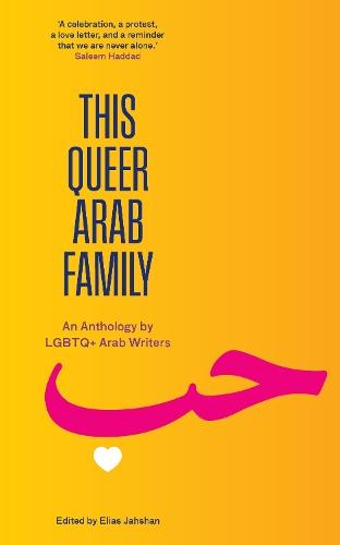 This Queer Arab Family: An Anthology by LGBTQ+ Arab Writers  by Elias Jahshan at Abbey's Bookshop, 