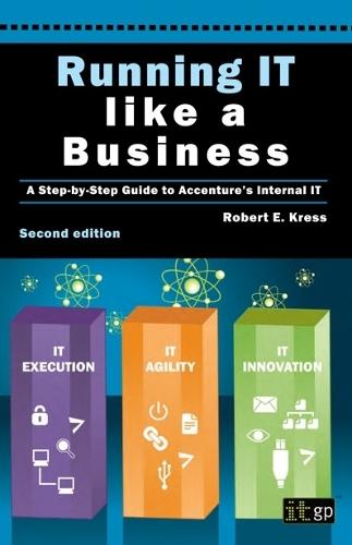 Running IT Like a Business: A step-by-step guide to Accenture's internal IT  by Robert E. Kress at Abbey's Bookshop, 
