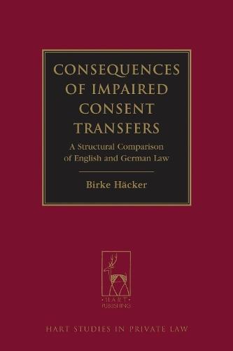 Consequences of Impaired Consent Transfers: A Structural Comparison of English and German Law  by Birke Häcker (University of Bonn, Germany) at Abbey's Bookshop, 
