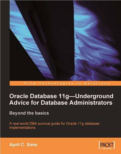 Oracle Database 11g – Underground Advice for Database Administrators  by April C. Sims at Abbey's Bookshop, 