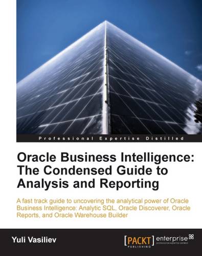 Oracle Business Intelligence : The Condensed Guide to Analysis and Reporting  by Yuli Vasiliev at Abbey's Bookshop, 