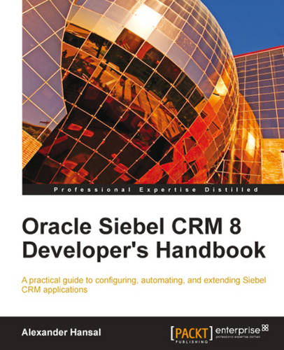 Oracle Siebel CRM 8 Developer's Handbook  by Alexander Hansal at Abbey's Bookshop, 