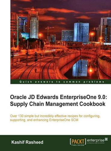 Oracle JD Edwards EnterpriseOne 9.0: Supply Chain Management Cookbook  by Kashif Rasheed at Abbey's Bookshop, 