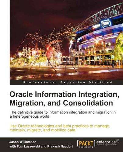 Oracle Information Integration, Migration, and Consolidation  by Tom Laszewski at Abbey's Bookshop, 
