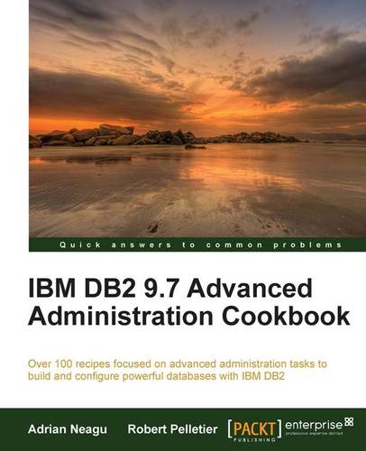 IBM DB2 9.7 Advanced Administration Cookbook  by Adrian Neagu at Abbey's Bookshop, 