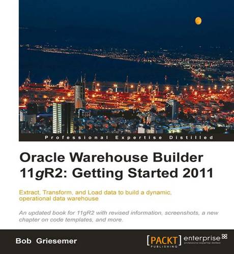 Oracle Warehouse Builder 11g R2: Getting Started 2011  by Bob Griesemer at Abbey's Bookshop, 