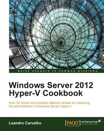 Windows Server 2012 Hyper-V Cookbook  by Leandro Carvalho at Abbey's Bookshop, 