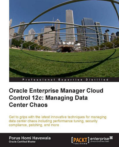 Oracle Enterprise Manager Cloud Control 12c: Managing Data Center Chaos  by Porus Homi Havewala at Abbey's Bookshop, 