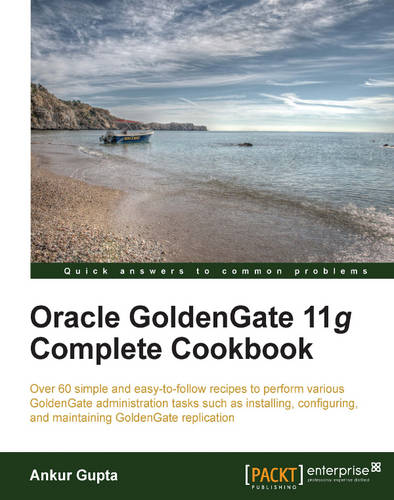 Oracle Goldengate 11g Complete Cookbook  by Ankur Gupta at Abbey's Bookshop, 