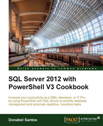 SQL Server 2012 with PowerShell V3 Cookbook  by Donabel Santos at Abbey's Bookshop, 